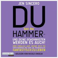 Cover - Jen Sincero - Du bist der Hammer - und deine Gewohnheiten werden es auch! - Hör endlich auf, deine Zeit zu verschwenden, und fang an, hemmungslos fantastisch zu leben