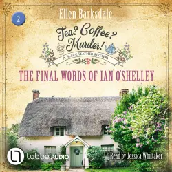 Cover - Ellen Barksdale - The Final Words of Ian O'Shelley - Tea? Coffee? Murder!, Episode 2
