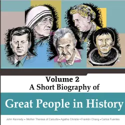 Cover - Jorge Alfonso Sierra Quintero - A Short Biography Of Great People In History - Vol. 2 - John Kennedy, Mother Theresa of Calcutta, Agatha Christie, Franklin Chang, Carlos Fuentes