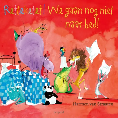 Cover - Harmen van Straaten - Grappige en ondeugende rijmprentenboeken - Retteketet! We gaan nog niet naar bed!