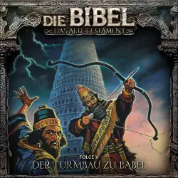 Cover - Die Bibel - Folge 5 - Der Turmbau zu Babel