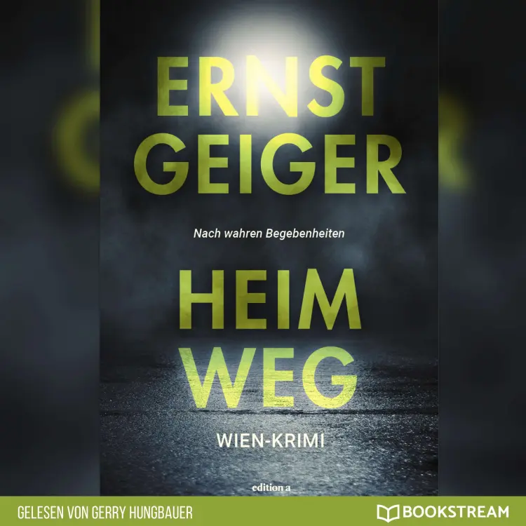 Cover von Ernst Geiger - Heimweg - Die Geschichte der Favoritner Mädchenmorde
