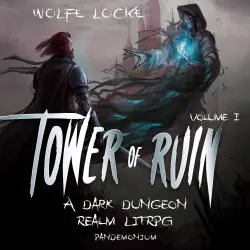 Cover - Wolfe Locke - A Dark Dungeon Realm LitRPG Series - Book 1 - Tower of Ruin