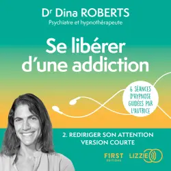 Cover - Se libérer d'une addiction - Séance 2 - Rediriger son attention version courte