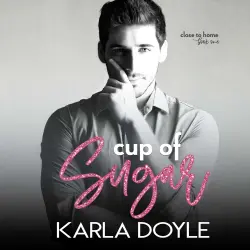 Cover - Karla Doyle - Cup of Sugar - Close to Home, Book 1