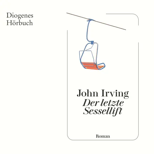 Cover von John Irving - Der letzte Sessellift