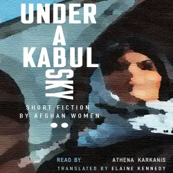 Cover - Elaine Kennedy - Under a Kabul Sky: Short Fiction by Afghan Women