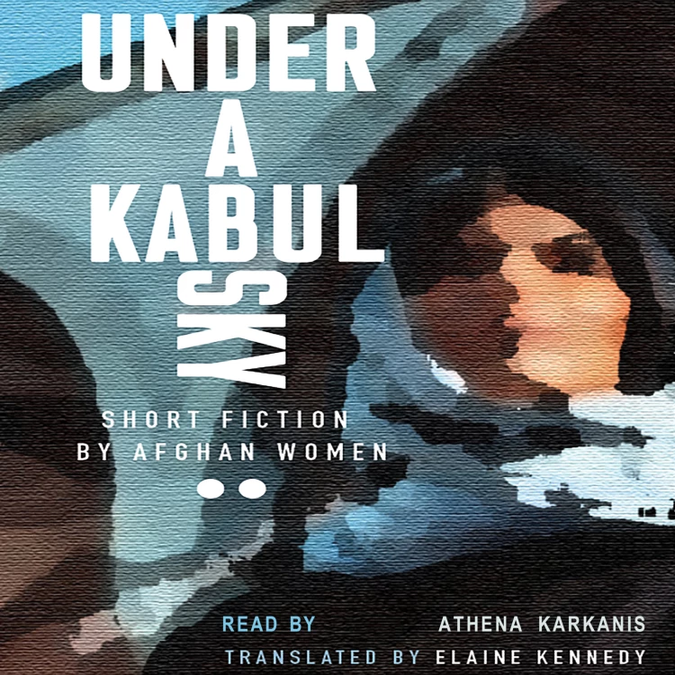 Cover von Elaine Kennedy - Under a Kabul Sky: Short Fiction by Afghan Women