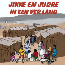 Cover - Yvette den Brok-Rouwendal - Jikke en Jurre - Deel 4 - Jikke en Jurre in een ver land