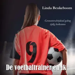 Cover - Linda Beukeboom - De voetbaltrainer en ik - Grensoverschrijdend gedrag tijdig herkennen
