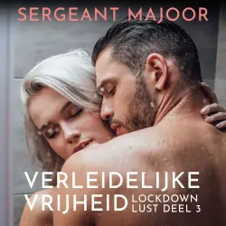 Cover - Sergeant Majoor - Lockdown Lust - Deel 3 - Verleidelijke vrijheid