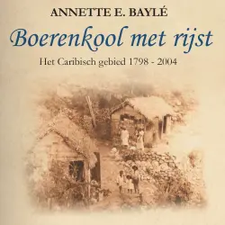 Cover - Annette E. Baylé - Boerenkool met rijst - Het Caribisch gebied 1798 - 2004