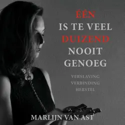 Cover - Marlijn van Ast - Één is te veel, duizend nooit genoeg - verslaving, verbinding, herstel