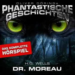 Cover - Phantastische Geschichten - Dr. Moreau - Das komplette Hörspiel