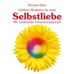 Cover - Nicolaus Klein - Geführte Meditation für mehr Selbstliebe mit wohltuender Entspannungsmusik
