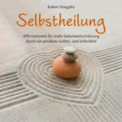Cover - Robert Stargalla - Affirmationen für mehr Selbstwertschätzung durch ein positives Gottes- und Selbstbild