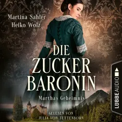 Cover - Martina Sahler - Die Zuckerbaronin - Teil 1 - Marthas Geheimnis