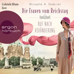 Cover - Micaela A. Gabriel - Die Parlamentarierinnen-Reihe - Band 2 - Die Frauen vom Reichstag: Ruf nach Veränderung
