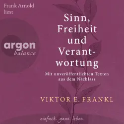 Cover - Viktor E. Frankl - Sinn, Freiheit und Verantwortung - Mit unveröffentlichten Texten aus dem Nachlass