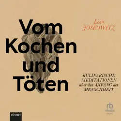 Cover - Leon Joskowitz - Vom Kochen und Töten - Kulinarische Meditationen über den Anfang der Menschheit
