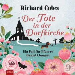 Cover - Richard Coles - Der Tote in der Dorfkirche - Ein Fall für Pfarrer Daniel Clement