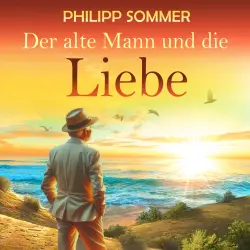 Cover - Philipp Sommer - Glücks-Trilogie - Band 2 - Der alte Mann und die Liebe
