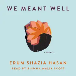 Cover - Erum Shazia Hasan - We Meant Well - A Novel