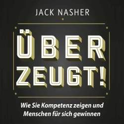Cover - Jack Nasher - Überzeugt! - Wie Sie Kompetenz zeigen und Menschen für sich gewinnen