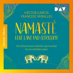 Cover - Héctor García - Namasté. Lebe lang und glücklich. Die Geheimnisse indischer Spiritualität für ein erfülltes Leben