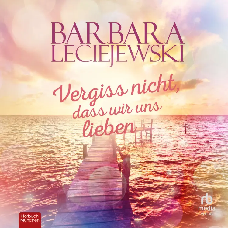 Cover von Barbara Leciejewski - Vergiss nicht, dass wir uns lieben - Liebesroman