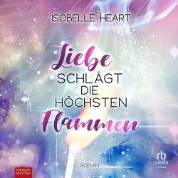Cover - Isobelle Heart - Liebe schlägt die höchsten Flammen - Roman. Eine humorvolle New-Adult-Romance