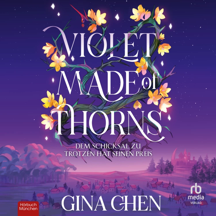 Cover von Gina Chen - Violet Made of Thorns - Dem Schicksal zu trotzen hat seinen Preis