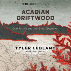 Cover - Tyler LeBlanc - Acadian Driftwood - One Family and the Great Expulsion