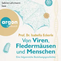 Cover - Prof. Dr. Isabella Eckerle - Von Viren, Fledermäusen und Menschen - Eine folgenreiche Beziehungsgeschichte