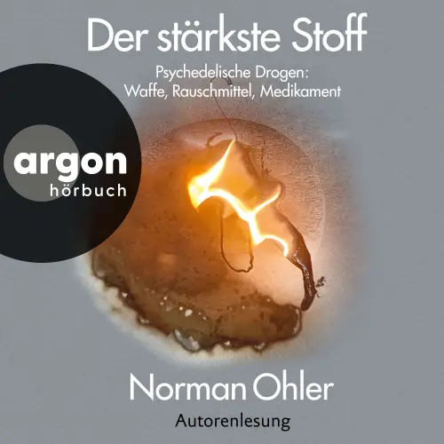 Cover von Norman Ohler - Der stärkste Stoff - Psychedelische Drogen: Waffe, Rauschmittel, Medikament