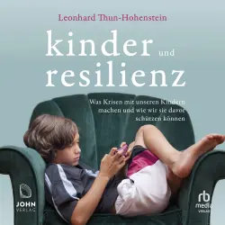 Cover - Leonhard Thun-Hohenstein - Kinder und Resilienz - Was Krisen mit unseren Kindern machen und wie wir sie davor schützen können