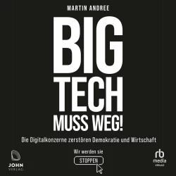 Cover - Martin Andree - Big Tech muss weg! - Die Digitalkonzerne zerstören Demokratie und Wirtschaft - wir werden sie stoppen