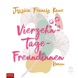 Cover - Jessica Francis Kane - Vierzehn-Tage-Freundinnen - Was zeichnet Freundschaft für dich aus?