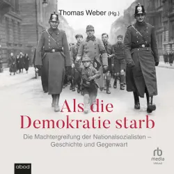 Cover - Thomas Weber - Als die Demokratie starb - Die Machtergreifung der Nationalsozialisten - Geschichte und Gegenwart