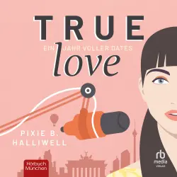 Cover - Pixie B. Haliwell - True Love - Ein Jahr voller Dates