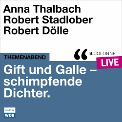 Cover - Anna Thalbach - Gift und Galle mit Anna Thalbach, Robert Stadlober und Robert Dölle - lit.COLOGNE live