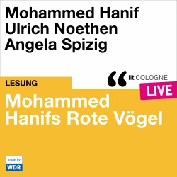Cover - Mohammed Hanif - Mohammed Hanifs Rote Vögel - lit.COLOGNE live