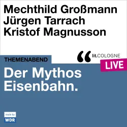 Cover - Mechthild Großmann - Der Mythos Eisenbahn - lit.COLOGNE live