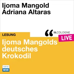 Cover - Ijoma Mangold - Ijoma Mangolds deutsches Krokodil - lit.COLOGNE live