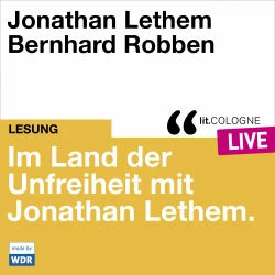 Cover - Jonathan Lethem - Im Land der Unfreiheit mit Jonathan Lethem - lit.COLOGNE live