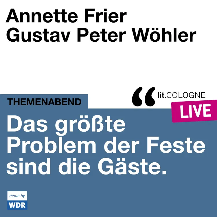 Cover von Annette Frier - Das größte Problem der Feste sind die Gäste - lit.COLOGNE live