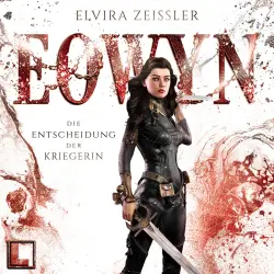 Cover - Elvira Zeißler - Eowyn - Band 2 - Die Entscheidung der Kriegerin
