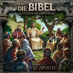 Cover - Die Bibel - Folge 6 - Die zwölf Apostel