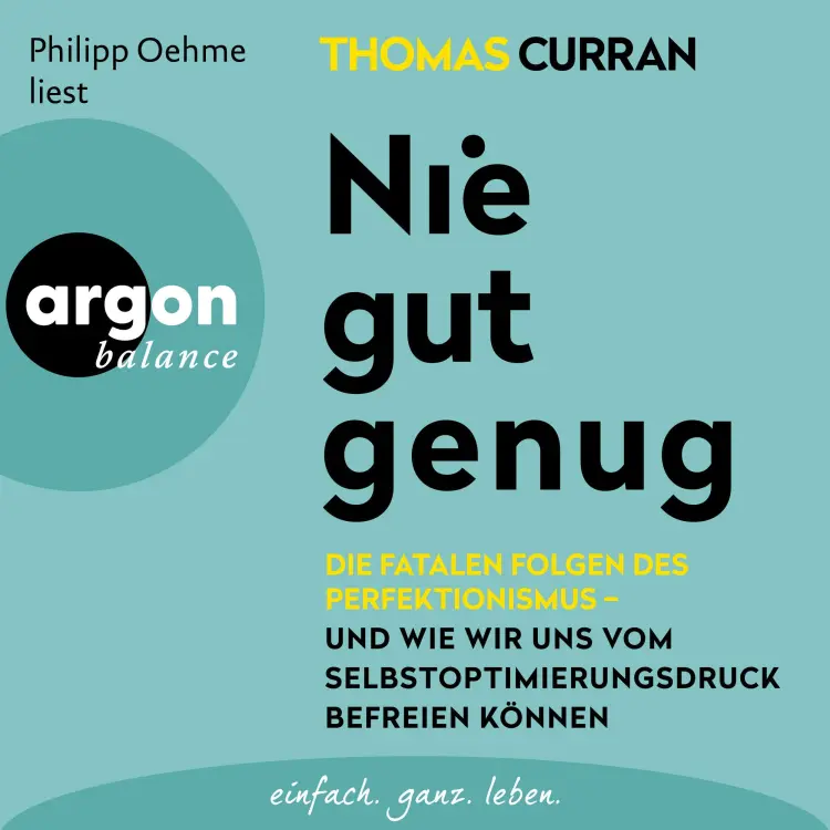 Cover von Thomas Curran - Nie gut genug - Die fatalen Folgen des Perfektionismus - und wie wir uns vom Selbstoptimierungsdruck befreien können