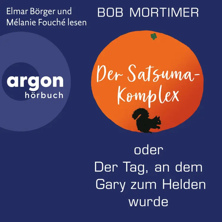 Cover von Bob Mortimer - Der Satsuma-Komplex oder Der Tag, an dem Gary zum Helden wurde